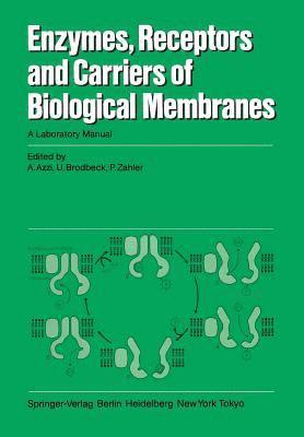 A. Azzi, U. Brodbeck, P. Zahler - Enzymes, Receptors, and Carriers of Biological Membranes, Häftad