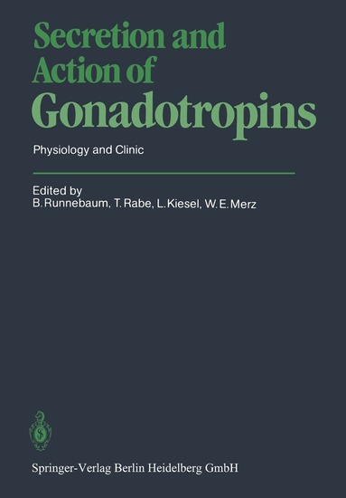 B. Runnebaum, T. Rabe, L. Kiesel, W. E. Merz - Secretion and Action of Gonadotropins, Häftad