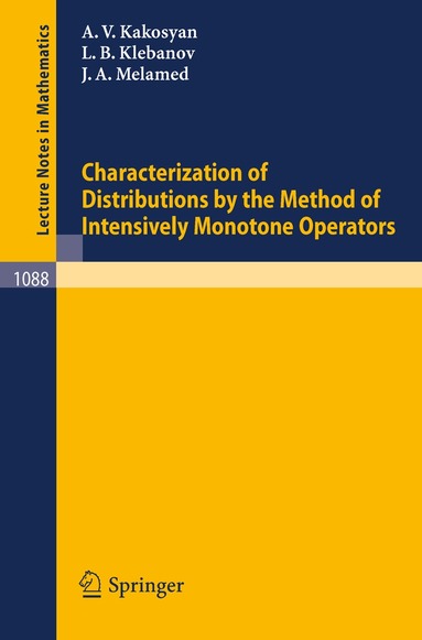 A.V. Kakosyan, L.B. Klebanov, J.A. Melamed - Characterization of Distributions by the Method of Intensively Monotone Operators, Häftad