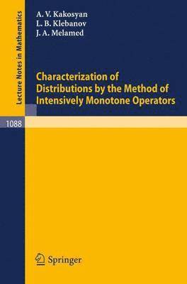 A.V. Kakosyan, L.B. Klebanov, J.A. Melamed, A. V. Kakosyan, L. B. Klebanov - Characterization of Distributions by the Method of Intensively Monotone Operators, Häftad