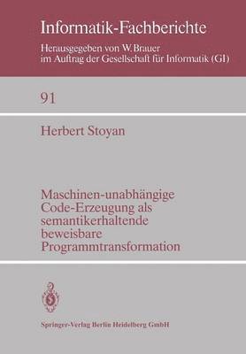 bokomslag Maschinen-unabhängige Code-Erzeugung als semantikerhaltende beweisbare Programmtransformation