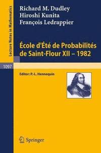 bokomslag Ecole d'Ete de Probabilites de Saint-Flour XII, 1982