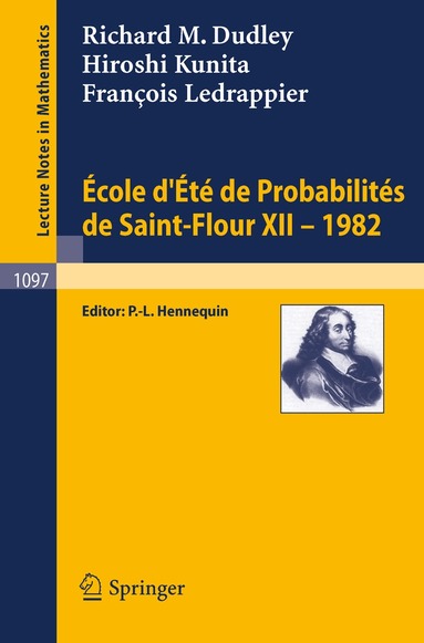 R. M. Dudley, H. Kunita, F. Ledrappier, P. L. Hennequin - Ecole d'Ete de Probabilites de Saint-Flour XII, 1982, Häftad