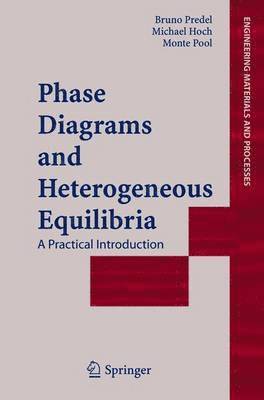 Bruno Predel, Michael Hoch, Monte J. Pool - Phase Diagrams and Heterogeneous Equilibria, Inbunden