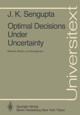 J.K. Sengupta, J. K. Sengupta - Optimal Decisions Under Uncertainty, Häftad