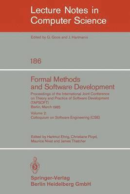 Formal Methods and Software Development. Proceedings of the International Joint Conference on Theory and Practice of Software Development (TAPSOFT), Berlin, March 25-29, 1985 1