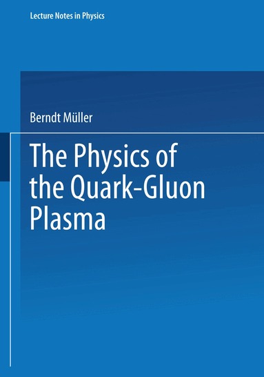 Berndt Müller - Physics of the Quark-Gluon Plasma, Häftad