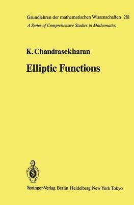 Komaravolu Chandrasekharan - Elliptic Functions, Inbunden