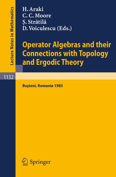 Huzihiro Araki, Calvin C. Moore, Serban-Valentin Stratila, Dan-Virgil Voiculescu - Operator Algebras and their Connections with Topology and Ergodic Theory, Häftad