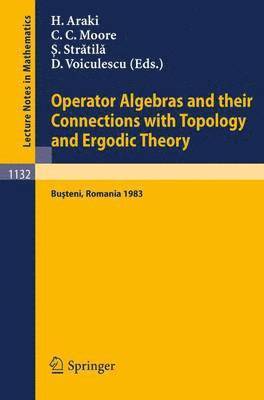 Operator Algebras and their Connections with Topology and Ergodic Theory 1