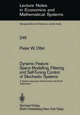 Dynamic Feature Space Modelling, Filtering and Self-Tuning Control of Stochastic Systems 1