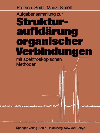 Ernö Pretsch, Joseph Seibl, Andreas Manz, Wilhelm Simon - Aufgabensammlung zur Strukturaufklärung organischer Verbindungen mit spektroskopischen Methoden, Häftad