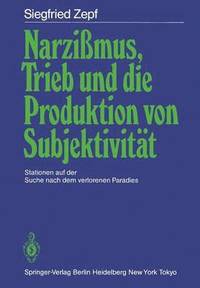 bokomslag Narzimus, Trieb und die Produktion von Subjektivitt