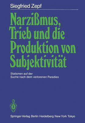 Siegfried Zepf - Narzißmus, Trieb und die Produktion von Subjektivität, Häftad