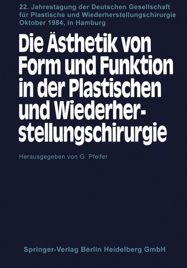 G. Pfeifer - Die Ästhetik von Form und Funktion in der Plastischen und Wiederherstellungschirurgie, Häftad