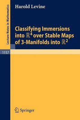 Classifying Immersions into R4 over Stable Maps of 3-Manifolds into R2 1