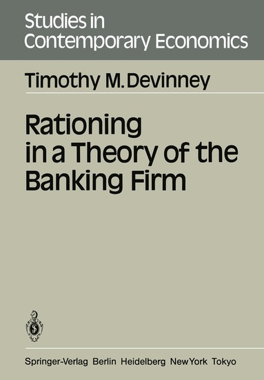 Timothy M. Devinney - Rationing in a Theory of the Banking Firm, Häftad