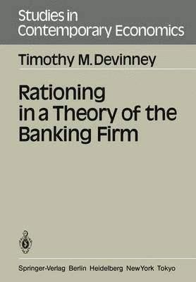 Timothy M. Devinney, Timothy M. DeVinney - Rationing in a Theory of the Banking Firm, Häftad