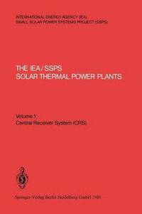 bokomslag The IEA/SSPS Solar Thermal Power Plants  Facts and Figures  Final Report of the International Test and Evaluation Team (ITET)