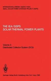 bokomslag The IEA/SSPS Solar Thermal Power Plants:  Facts and Figures  Final Report of the International Test and Evaluation Team (ITET)