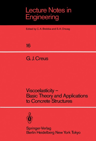 Guillermo J. Creus - Viscoelasticity — Basic Theory and Applications to Concrete Structures, Häftad