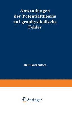 Rolf Gutdeutsch - Anwendungen der Potentialtheorie auf geophysikalische Felder, Häftad