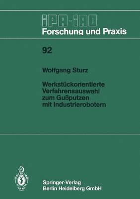 Wolfgang Sturz - Werkstückorientierte Verfahrensauswahl zum Gußputzen mit Industrierobotern, Häftad