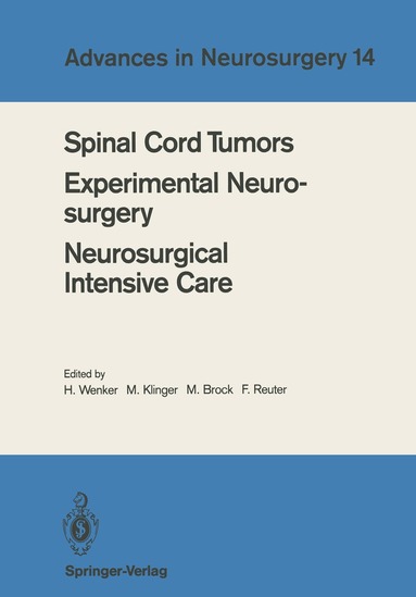 H. Wenker, M. Klinger, M. Brock, F. Reuter - Spinal Cord Tumors Experimental Neurosurgery Neurosurgical Intensive Care, Häftad