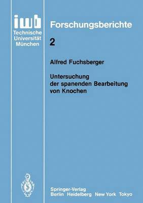 Alfred Fuchsberger - Untersuchung der spanenden Bearbeitung von Knochen, Häftad