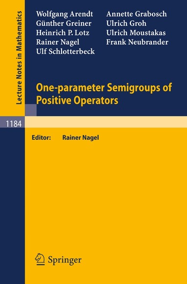Wolfgang Arendt, Annette Grabosch, Günther Greiner, Ulrich Groh, Heinrich P. Lotz, Ulrich Moustakas, Rainer Nagel, Frank Neubrander, Ulf Schlotterbeck, Rainer Nagel - One-parameter Semigroups of Positive Operators, Häftad