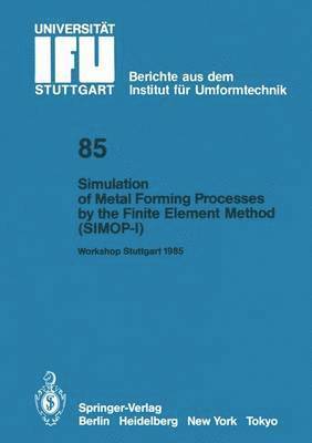 Simulation of Metal Forming Processes by the Finite Element Method (SIMOP-I) 1