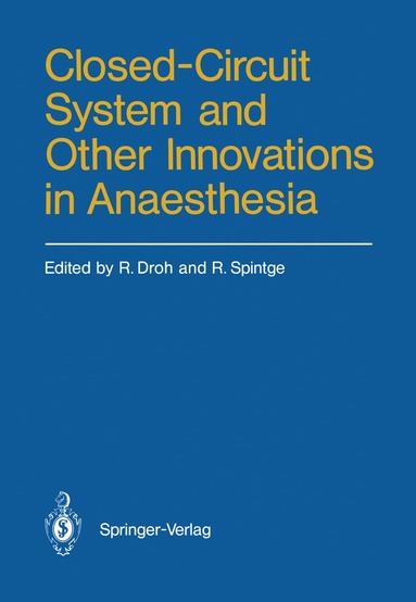 Roland Droh, Ralph Spintge - Closed-Circuit System and Other Innovations in Anaesthesia, Häftad