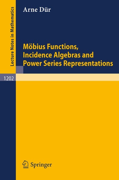Arne Dür - Möbius Functions, Incidence Algebras and Power Series Representations, Häftad