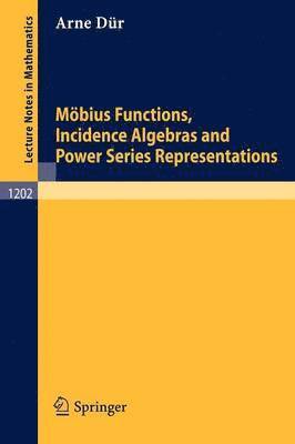 Mbius Functions, Incidence Algebras and Power Series Representations 1