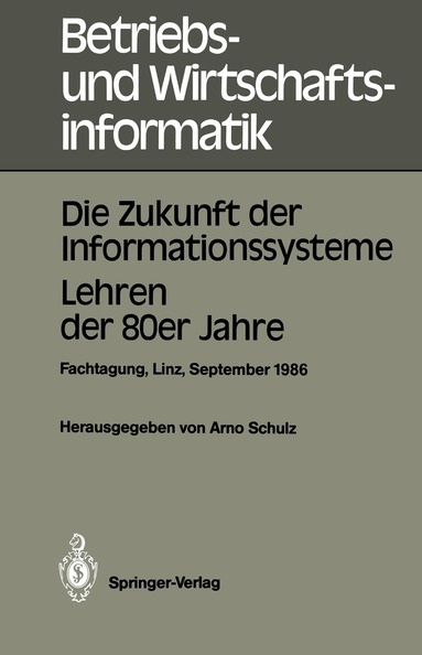 Arno Schulz - Die Zukunft der Informationssysteme. Lehren der 80er Jahre, Häftad