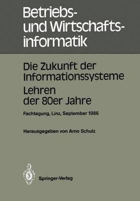 Die Zukunft der Informationssysteme. Lehren der 80er Jahre 1