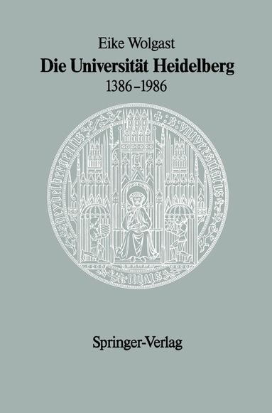 Eike Wolgast - Die Universität Heidelberg 1386–1986, Inbunden