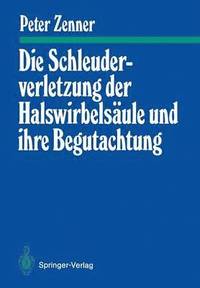 bokomslag Die Schleuderverletzung der Halswirbelsule und ihre Begutachtung