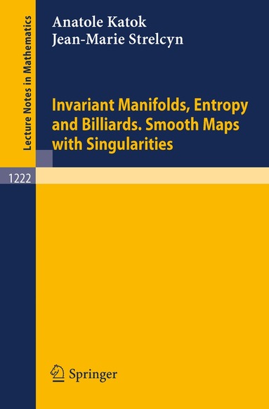 Anatole Katok, Jean-Marie Strelcyn - Invariant Manifolds, Entropy and Billiards. Smooth Maps with Singularities, Häftad