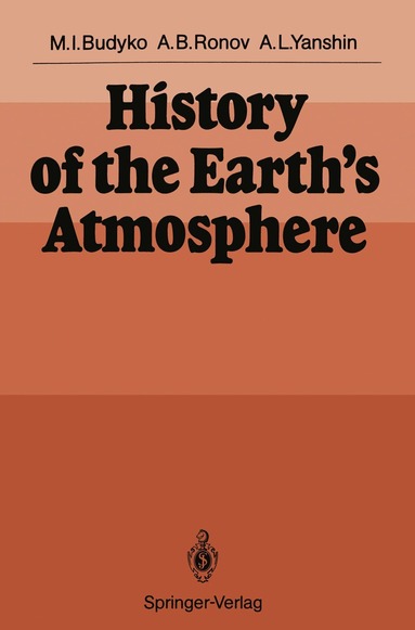Michael I. Budyko, Alexander B. Ronov, Alexander L. Yanshin - History of the Earth’s Atmosphere, Häftad