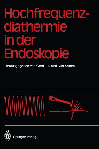 Gerd Lux, Kurt Semm - Hochfrequenz-diathermie in der Endoskopie, Häftad