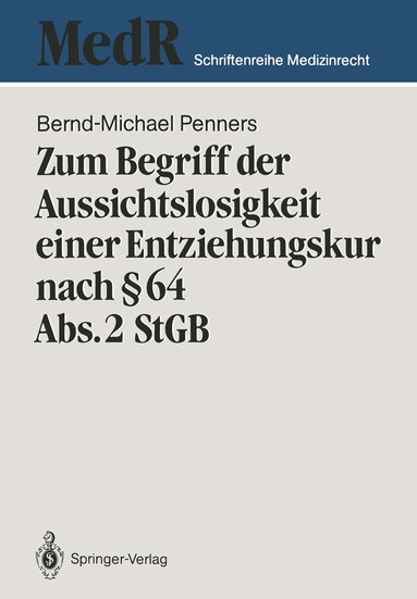 Bernd-Michael Penners - Zum Begriff der Aussichtslosigkeit einer Entziehungskur nach § 64 Abs. 2 StGB, Häftad