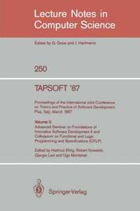 bokomslag TAPSOFT '87: Proceedings of the International Joint Conference on Theory and Practice of Software Development, Pisa, Italy, March 23 - 27 1987