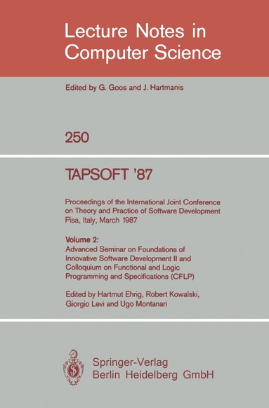 Hartmut Ehrig, Robert A. Kowalski, Giorgio Levi, Ugo Montanari - TAPSOFT '87: Proceedings of the International Joint Conference on Theory and Practice of Software Development, Pisa, Italy, March 23 - 27 1987, Häftad