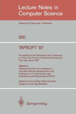 TAPSOFT '87: Proceedings of the International Joint Conference on Theory and Practice of Software Development, Pisa, Italy, March 23 - 27 1987 1