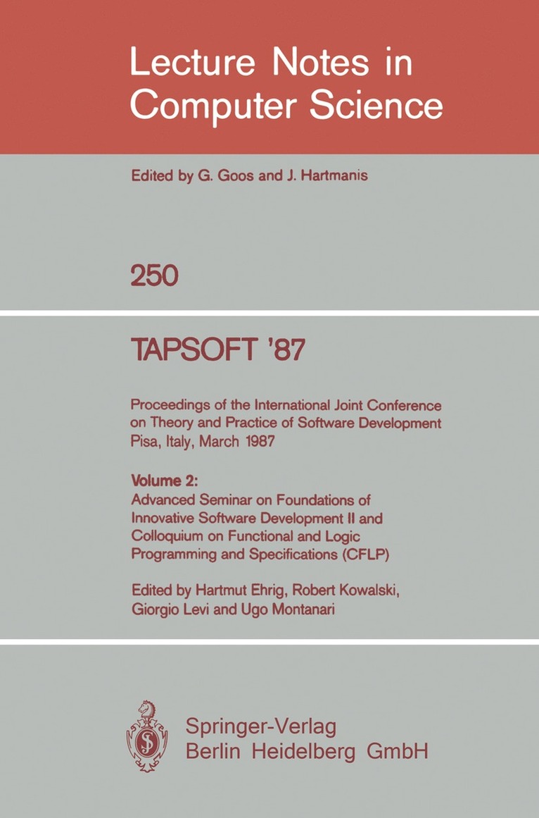 TAPSOFT '87: Proceedings of the International Joint Conference on Theory and Practice of Software Development, Pisa, Italy, March 23 - 27 1987 1