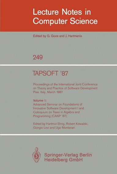 Hartmut Ehrig, Robert Kowalski, Giorgio Levi, Ugo Montanari - TAPSOFT '87: Proceedings of the International Joint Conference on Theory and Practice of Software Development, Pisa, Italy, March 1987, Häftad