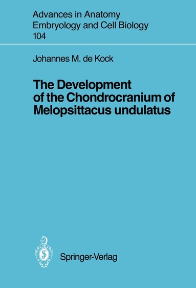 Johannes M. de Kock - Development of the Chondrocranium of Melopsittacus undulatus, Häftad