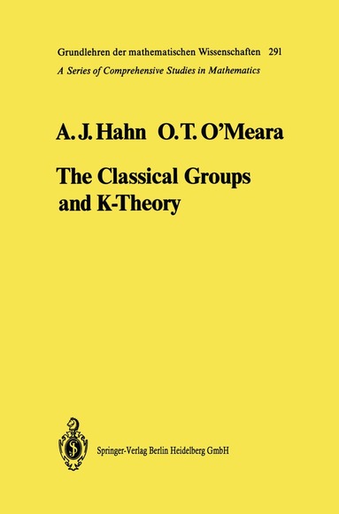 Alexander J. Hahn, O.Timothy O'Meara - Classical Groups and K-Theory, Inbunden