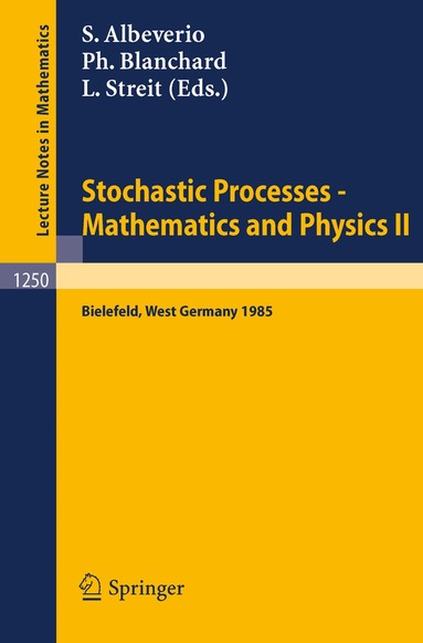 Sergio Albeverio, Philippe Blanchard, Ludwig Streit - Stochastic Processes - Mathematics and Physics II, Häftad